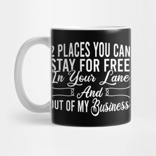 2 Places You Can Stay For Free In Your Lane And Out Of My Business Mug